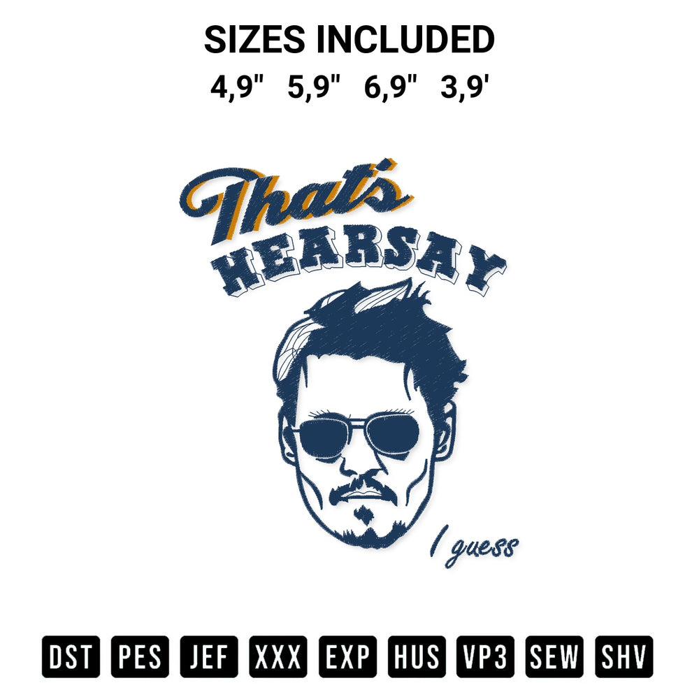 Shop the Thats Hearsay I Guess Johnny Deep Logo Embroidery Design machine embroidery pattern at Designspacks.com. Beautifully digitized for flawless stitching on any fabric. Available sizes: 4,9", 5,9", 6,9", 3,9'.