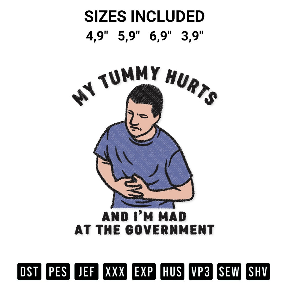 Discover the perfect addition to your crafting collection: My Tummy Hurts And Im Mad At The Government Funny Quote Logo Embroidery Design embroidery file. Instantly available at Designspacks.com. Available sizes: 4,9", 5,9", 6,9", 3,9".