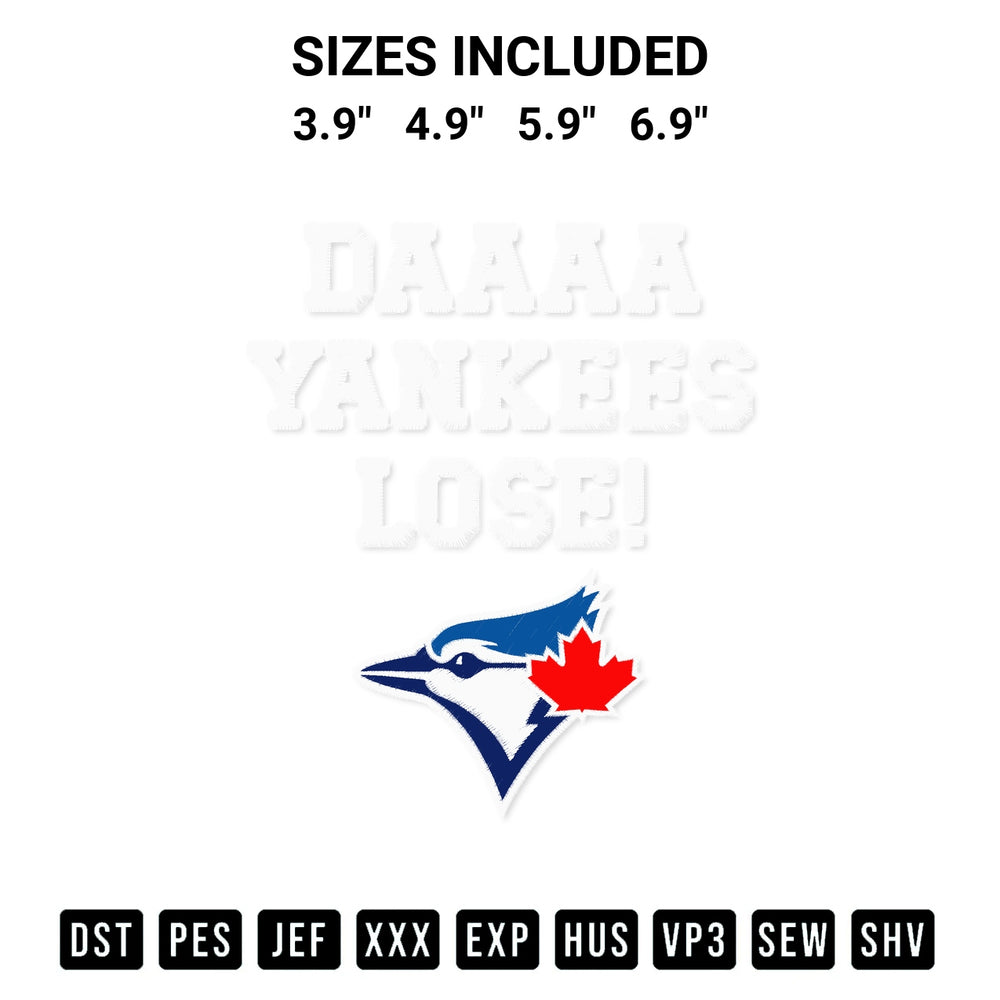 Get the Daaaa Yankees Lose Toronto Blue Jays Embroidery Design embroidery design for your custom crafts! Premium digitized files available for instant download at Designspacks.com. Available sizes: 3.9", 4.9", 5.9", 6.9".