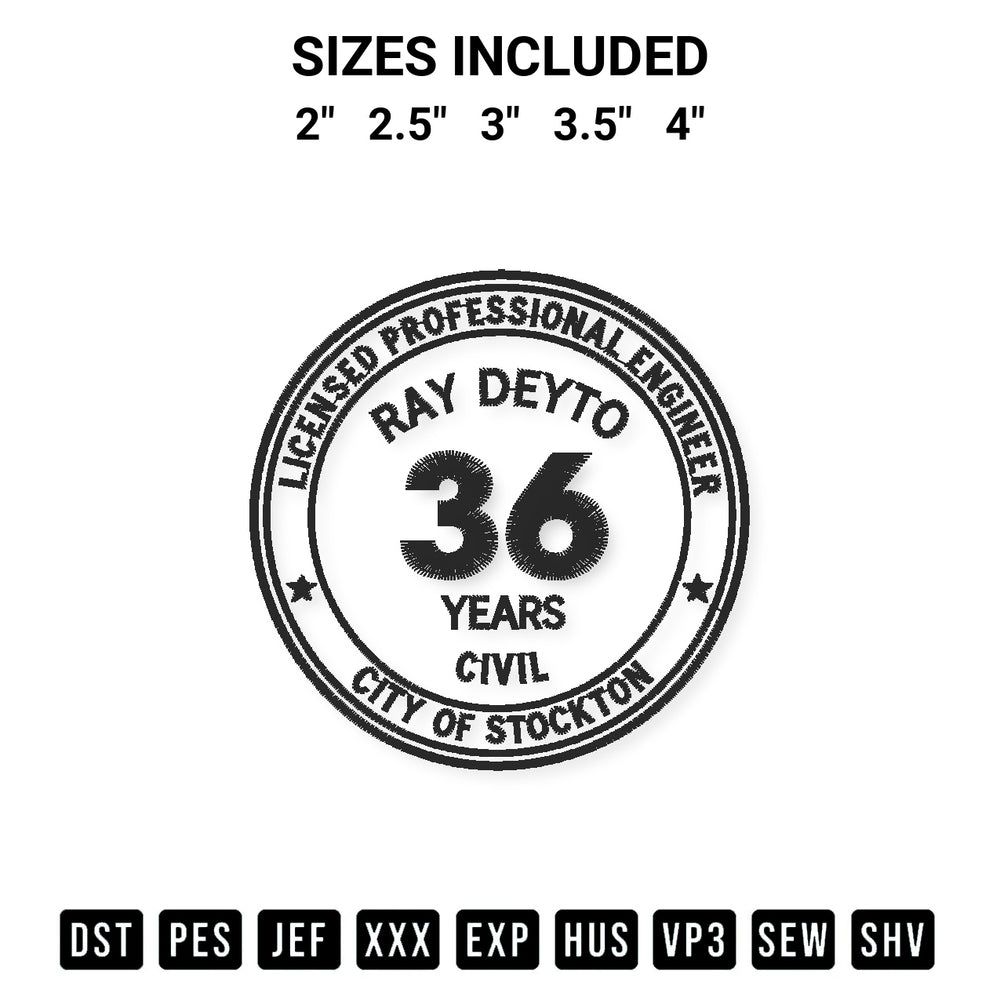 Looking for the perfect pattern? Download the Ray Deyto 36 Years Licensed Professional Engineer Embroidery Design embroidery design today at Designspacks.com. Crisp, clean stitching guaranteed. Available sizes: 2", 2.5", 3", 3.5", 4".