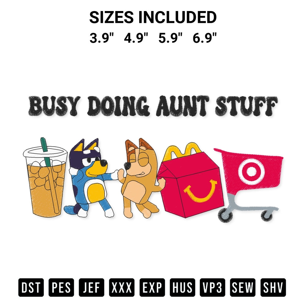 Shop the Busy Doing Aunt Stuff Embroidery Design machine embroidery pattern at Designspacks.com. Beautifully digitized for flawless stitching on any fabric. Available sizes: 3.9", 4.9", 5.9", 6.9".