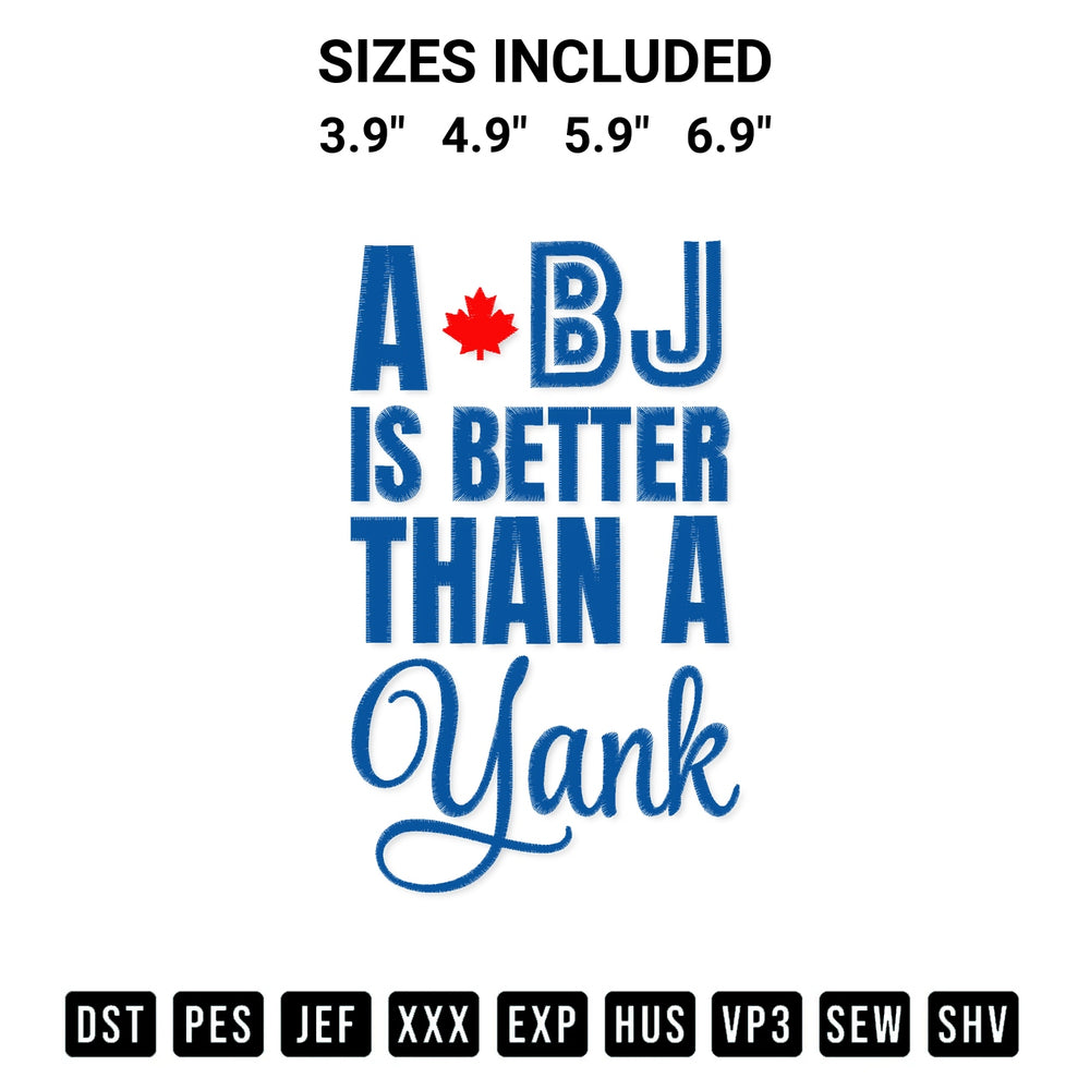 Stitch like a pro with the A Bj Is Better Than A Yank Embroidery Design embroidery pattern from Designspacks.com. High-quality digital machine embroidery file. Available sizes: 3.9", 4.9", 5.9", 6.9".