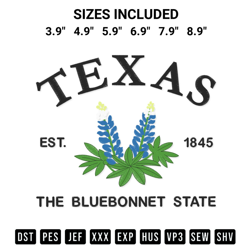 Looking for the perfect pattern? Download the Texas Est 1845 The Bluebonnets State Embroidery Design embroidery design today at Designspacks.com. Crisp, clean stitching guaranteed. Available sizes: 3.9", 4.9", 5.9", 6.9", 7.9", 8.9".