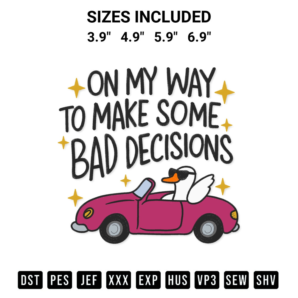 Looking for the perfect pattern? Download the On My Way To Make Some Bad Decisions Embroidery Design embroidery design today at Designspacks.com. Crisp, clean stitching guaranteed. Available sizes: 3.9", 4.9", 5.9", 6.9".