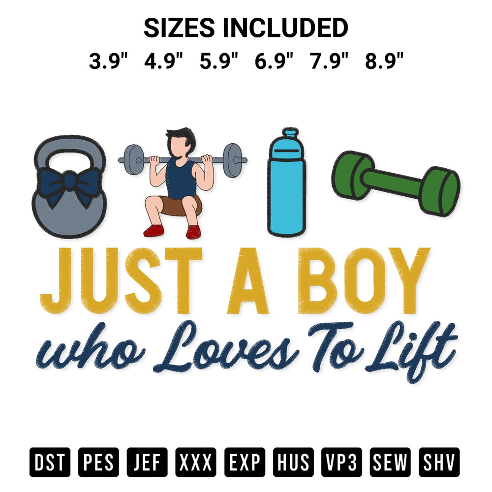 Get the Just A Boy Who Loves To Lift Embroidery Design embroidery design for your custom crafts! Premium digitized files available for instant download at Designspacks.com. Available sizes: 3.9", 4.9", 5.9", 6.9", 7.9", 8.9".
