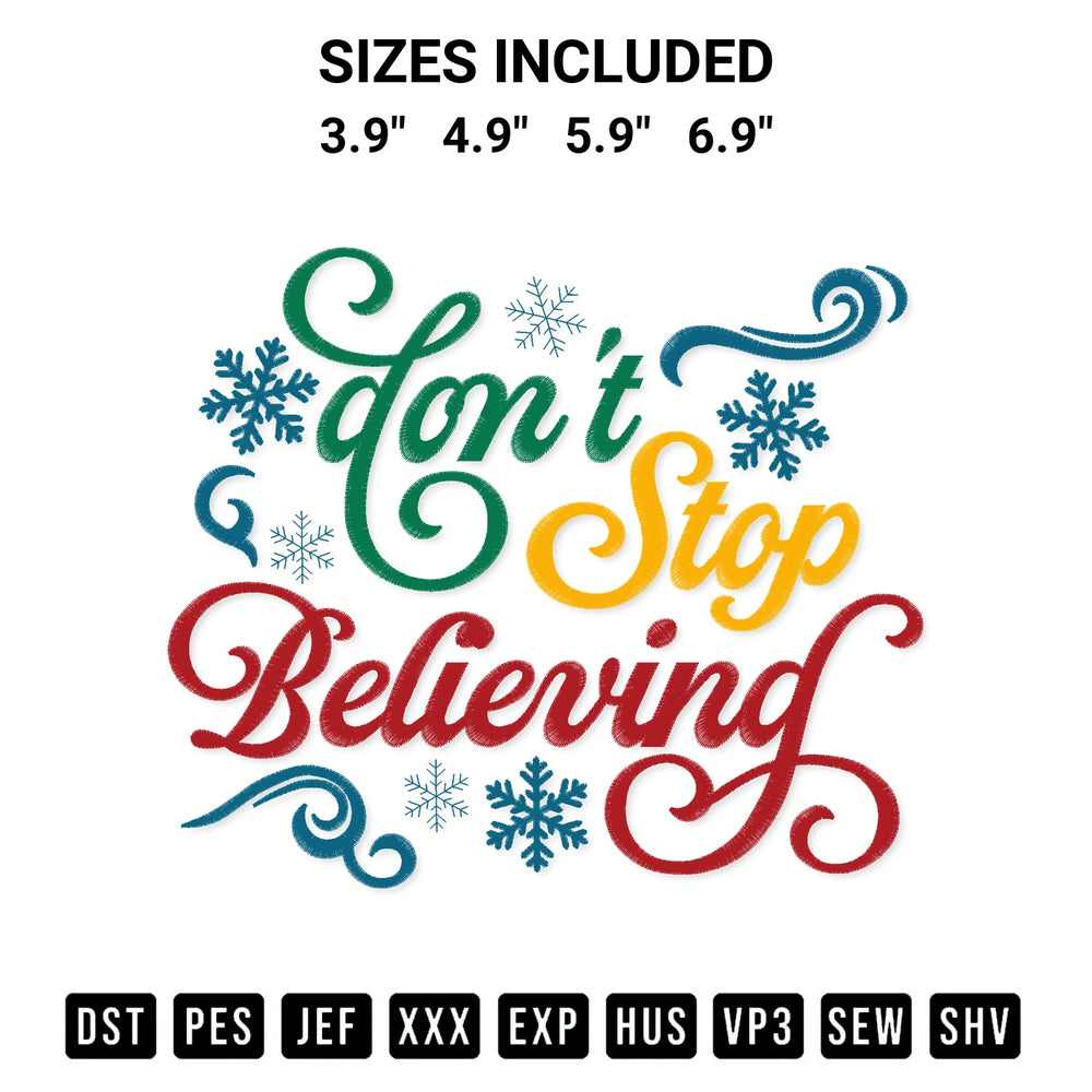 Create amazing crafts with the Dont Stop Believing Embroidery Design embroidery file. High-quality digital download from Designspacks.com, perfect for beginners and pros. Available sizes: 3.9", 4.9", 5.9", 6.9".