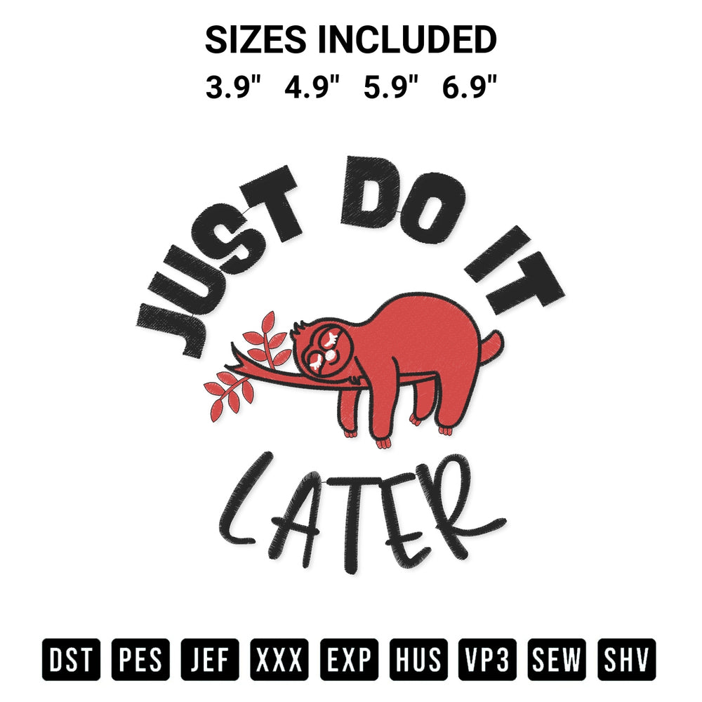 Looking for the perfect pattern? Download the Just Do It Later Embroidery Design embroidery design today at Designspacks.com. Crisp, clean stitching guaranteed. Available sizes: 3.9", 4.9", 5.9", 6.9".