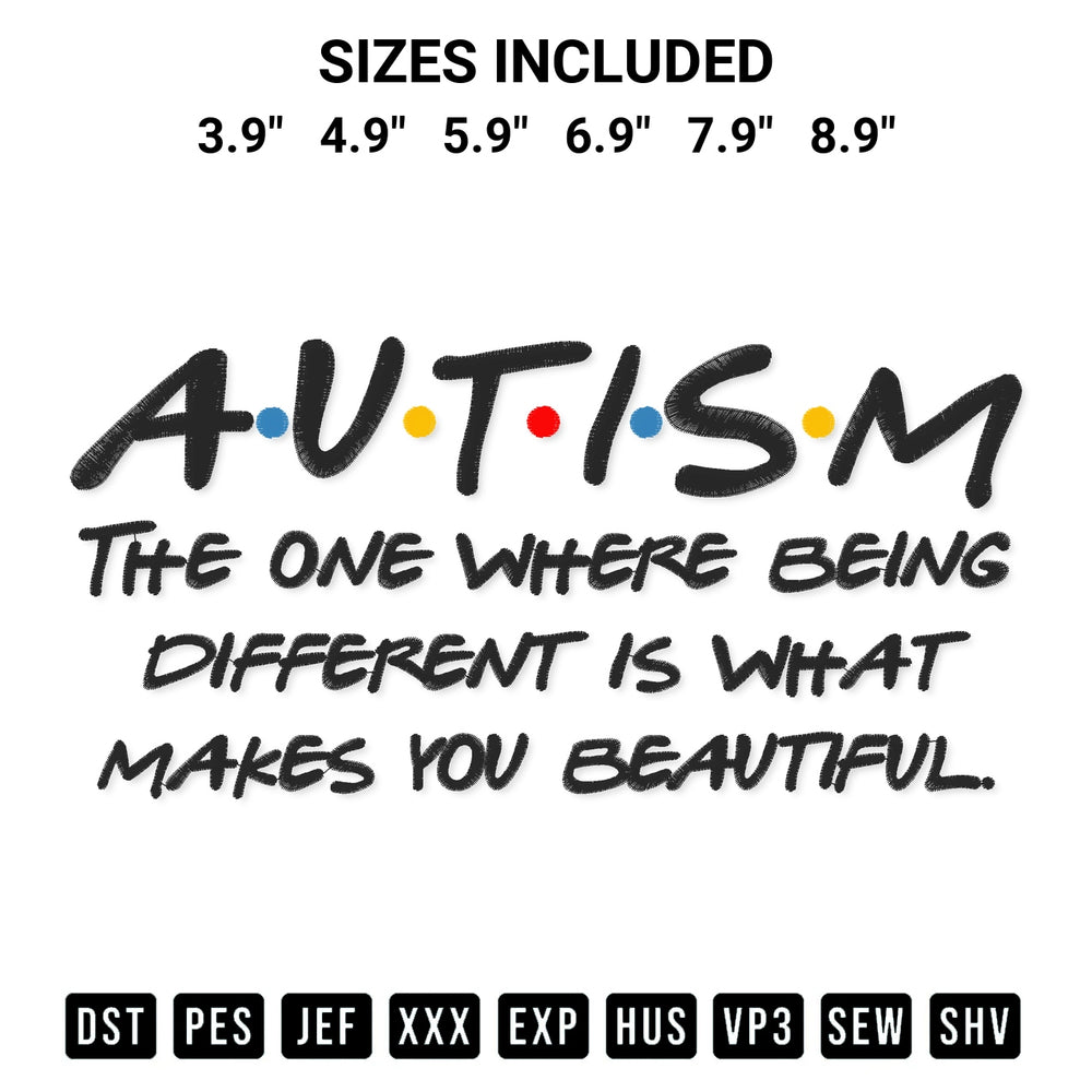 Create amazing crafts with the Autism The One Where Embroidery Design embroidery file. High-quality digital download from Designspacks.com, perfect for beginners and pros. Available sizes: 3.9", 4.9", 5.9", 6.9", 7.9", 8.9".