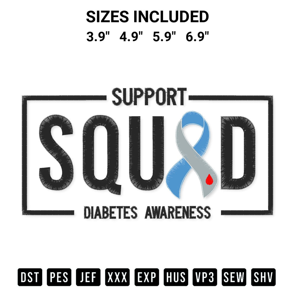 Shop the Support Squad Diabetes Awareness Embroidery Design machine embroidery pattern at Designspacks.com. Beautifully digitized for flawless stitching on any fabric. Available sizes: 3.9", 4.9", 5.9", 6.9".