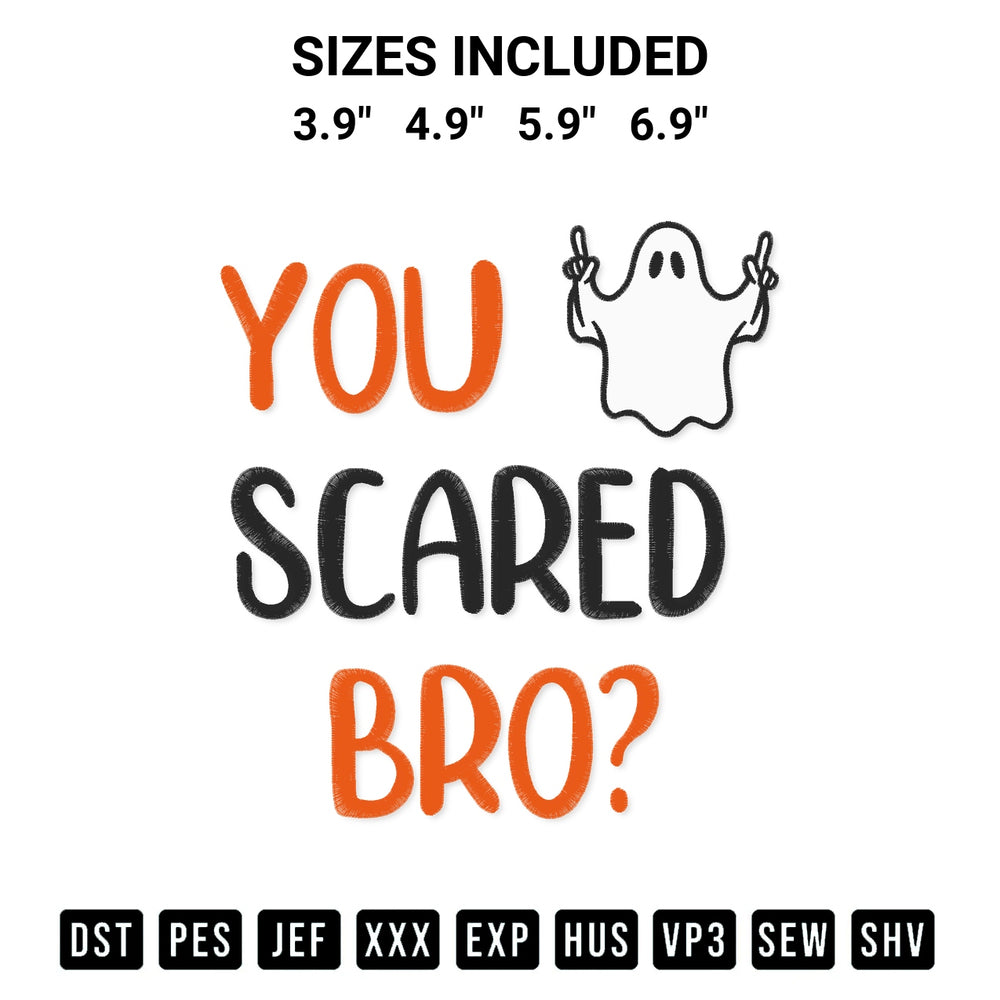 Add a unique touch to your apparel with the You Scared Bro Embroidery Design embroidery file. Premium instant download available now on Designspacks.com. Available sizes: 3.9", 4.9", 5.9", 6.9".