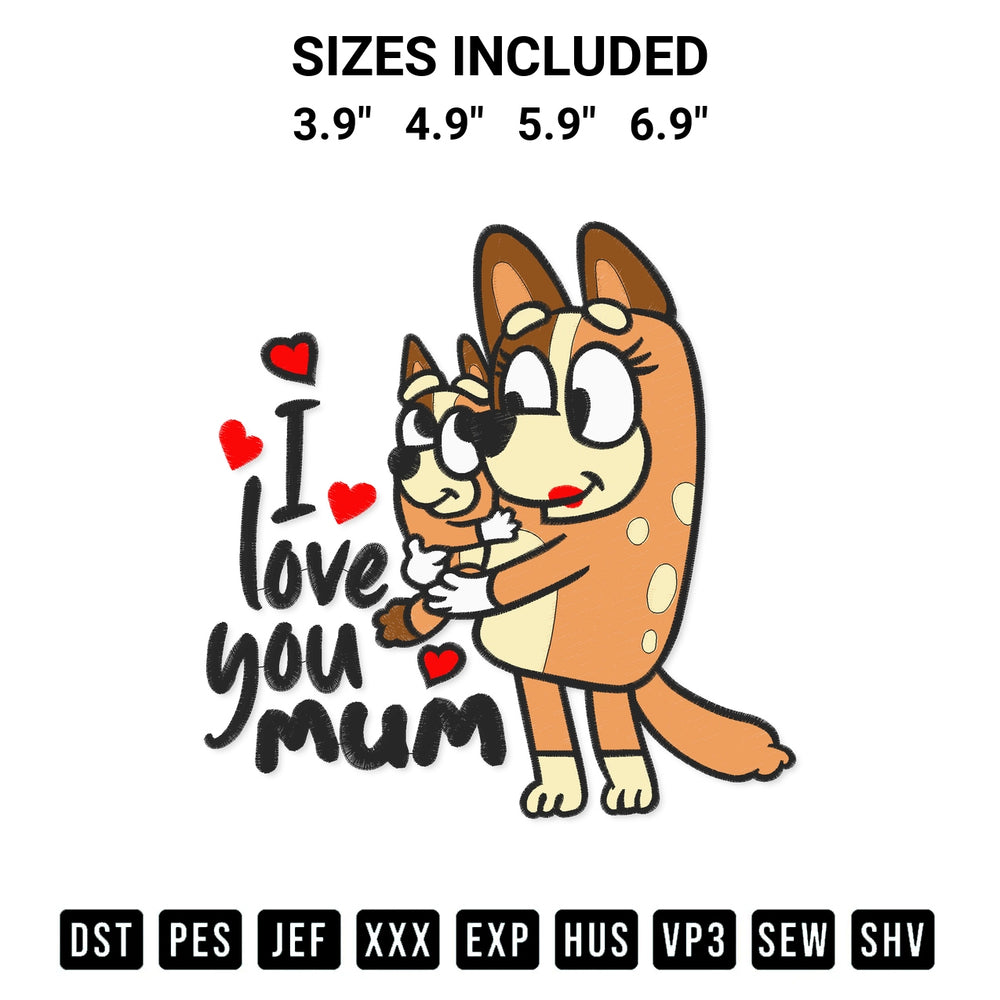 Create amazing crafts with the I Love You Mum Bluey Embroidery Design embroidery file. High-quality digital download from Designspacks.com, perfect for beginners and pros. Available sizes: 3.9", 4.9", 5.9", 6.9".
