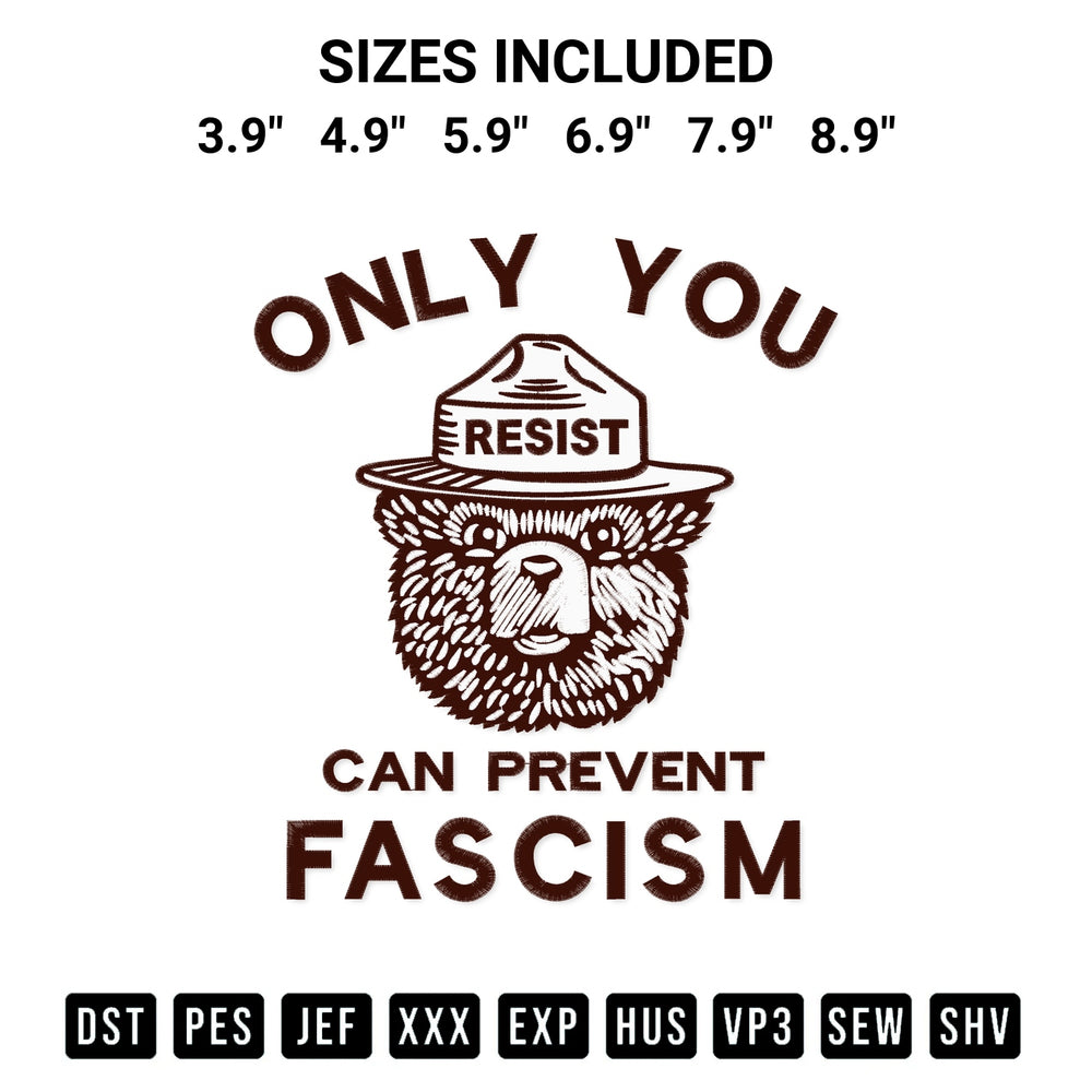 Discover the perfect addition to your crafting collection: Only You Can Prevent Fascism Embroidery Design embroidery file. Instantly available at Designspacks.com. Available sizes: 3.9", 4.9", 5.9", 6.9", 7.9", 8.9".