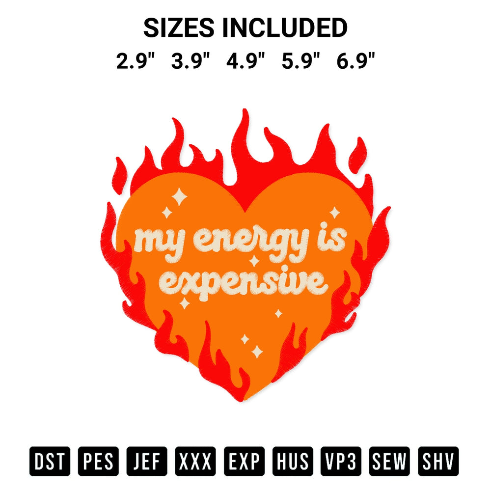 Looking for the perfect pattern? Download the Fiery Heart My Energy Is Expensive Embroidery Design embroidery design today at Designspacks.com. Crisp, clean stitching guaranteed. Available sizes: 2.9", 3.9", 4.9", 5.9", 6.9".