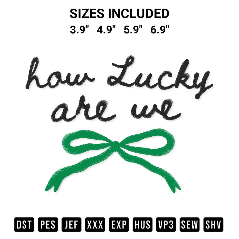 Elevate your next project with our How Lucky Are We Embroidery Design embroidery file. Shop high-quality digital patterns instantly at Designspacks.com. Available sizes: 3.9", 4.9", 5.9", 6.9".