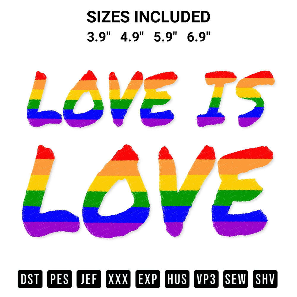 Discover the perfect addition to your crafting collection: Love Is Love Lgbt Embroidery Design embroidery file. Instantly available at Designspacks.com. Available sizes: 3.9", 4.9", 5.9", 6.9".