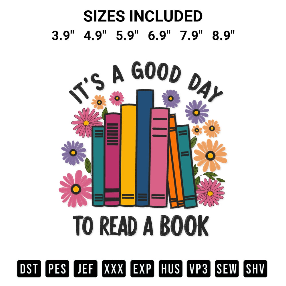Create amazing crafts with the Its A Good Day To Read A Book Embroidery Design embroidery file. High-quality digital download from Designspacks.com, perfect for beginners and pros. Available sizes: 3.9", 4.9", 5.9", 6.9", 7.9", 8.9".