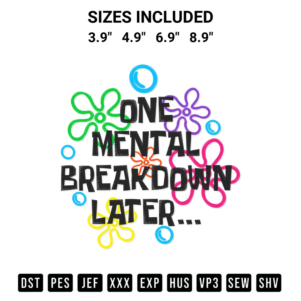 Get the One Mental Breakdown Later Embroidery Design embroidery design for your custom crafts! Premium digitized files available for instant download at Designspacks.com. Available sizes: 3.9", 4.9", 6.9", 8.9".