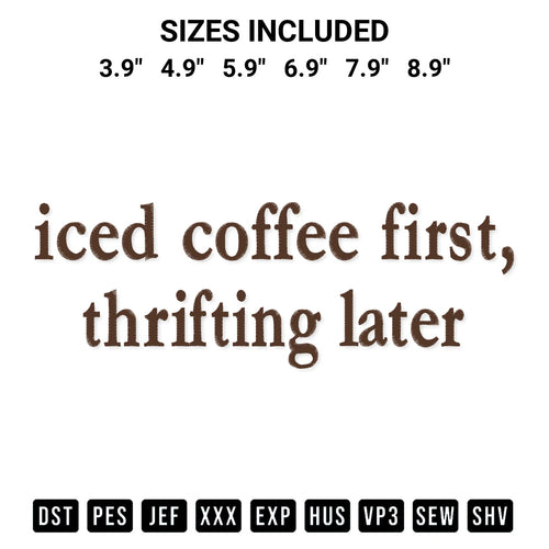 Download the Iced Coffee First Thrifting Later Embroidery Design machine embroidery design exclusively at Designspacks.com. Premium digitized pattern for apparel and DIY crafts. Available sizes: 3.9