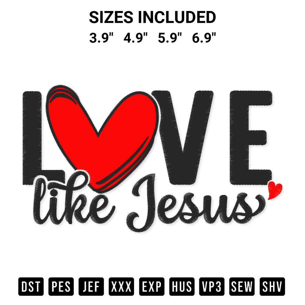 Looking for the perfect pattern? Download the Love Like Jesus Embroidery Design embroidery design today at Designspacks.com. Crisp, clean stitching guaranteed. Available sizes: 3.9", 4.9", 5.9", 6.9".