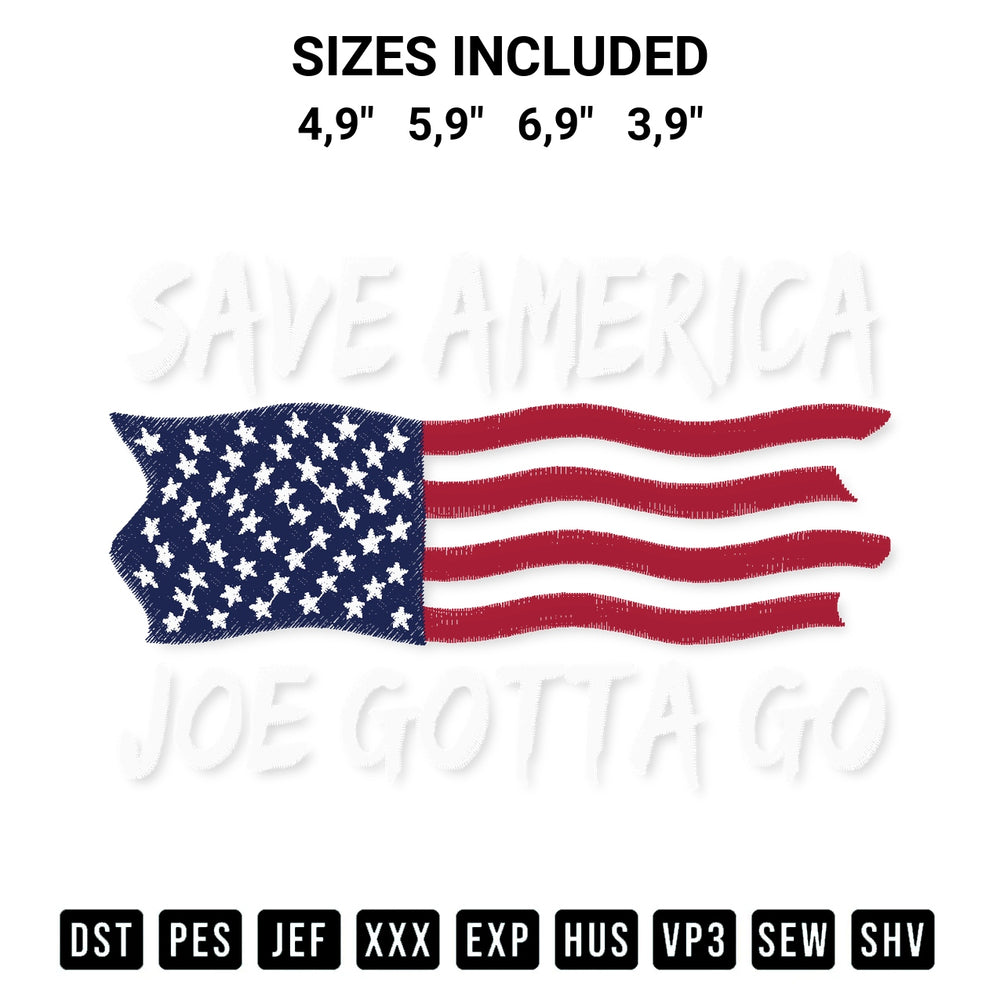 Shop the Save America Joe Gotta Go Pro America Anti Biden Impeach Biden Logo Embroidery Design machine embroidery pattern at Designspacks.com. Beautifully digitized for flawless stitching on any fabric. Available sizes: 4,9", 5,9", 6,9", 3,9".