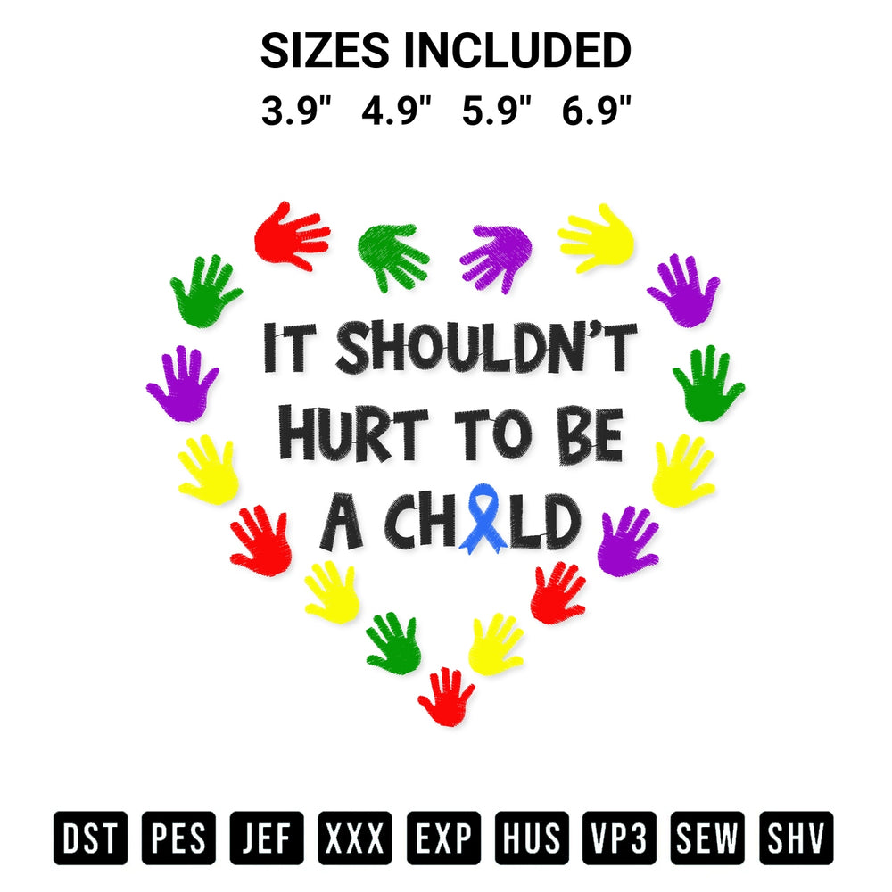 Transform your fabrics with the It Shouldnt Hurt To Be A Child Embroidery Design embroidery design. Instant access to premium digitized patterns at Designspacks.com. Available sizes: 3.9", 4.9", 5.9", 6.9".