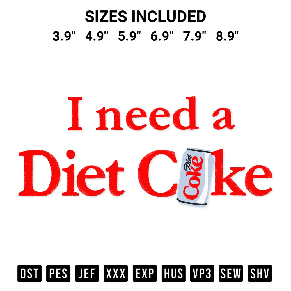 Download the I Need A Diet Coke Quote Embroidery Design machine embroidery design exclusively at Designspacks.com. Premium digitized pattern for apparel and DIY crafts. Available sizes: 3.9", 4.9", 5.9", 6.9", 7.9", 8.9".
