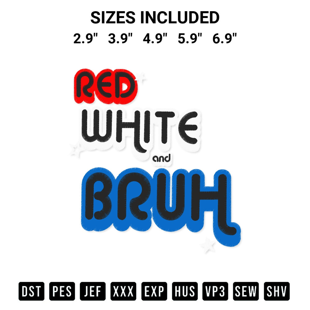 Stitch like a pro with the Red White And Bruh Embroidery Design embroidery pattern from Designspacks.com. High-quality digital machine embroidery file. Available sizes: 2.9", 3.9", 4.9", 5.9", 6.9".
