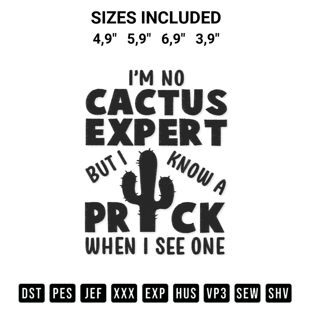 Add a unique touch to your apparel with the Im No Cactus Expert But I Know A Prick When I See One Cactus Lovers Gardening Logo Embroidery Design embroidery file. Premium instant download available now on Designspacks.com. Available sizes: 4,9", 5,9", 6,9", 3,9".