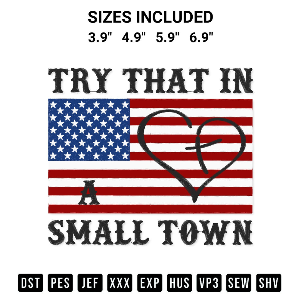 Stitch like a pro with the Try That In A Small Town Usa Flag Embroidery Design embroidery pattern from Designspacks.com. High-quality digital machine embroidery file. Available sizes: 3.9", 4.9", 5.9", 6.9".