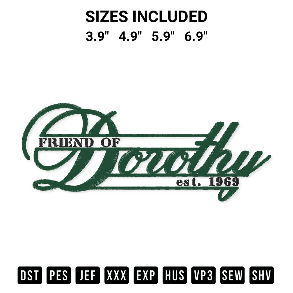 Discover the perfect addition to your crafting collection: Dorothy Friend Of Est 1969 Embroidery Design embroidery file. Instantly available at Designspacks.com. Available sizes: 3.9", 4.9", 5.9", 6.9".