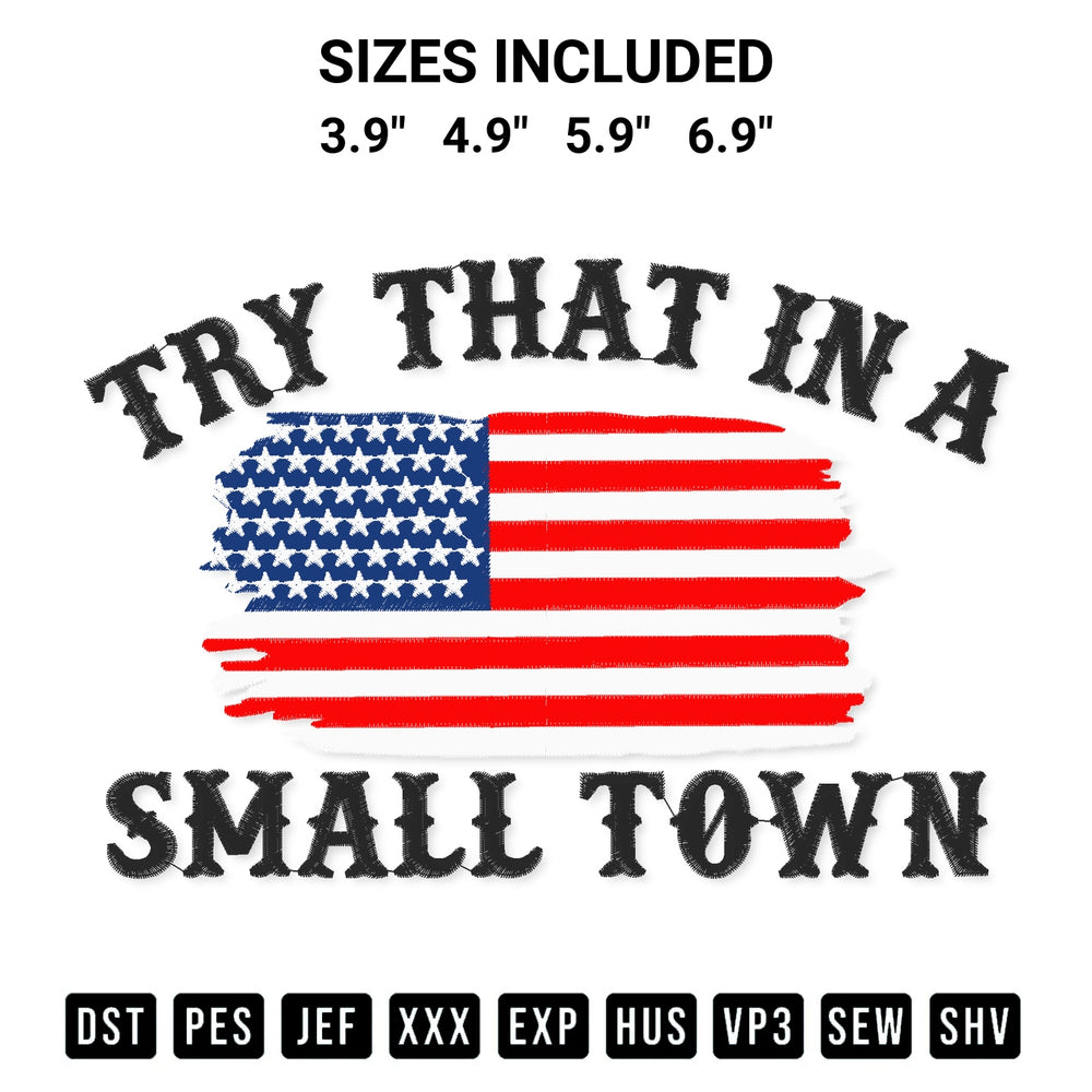 Create amazing crafts with the Try That In A Small Town American Flag Embroidery Design embroidery file. High-quality digital download from Designspacks.com, perfect for beginners and pros. Available sizes: 3.9", 4.9", 5.9", 6.9".