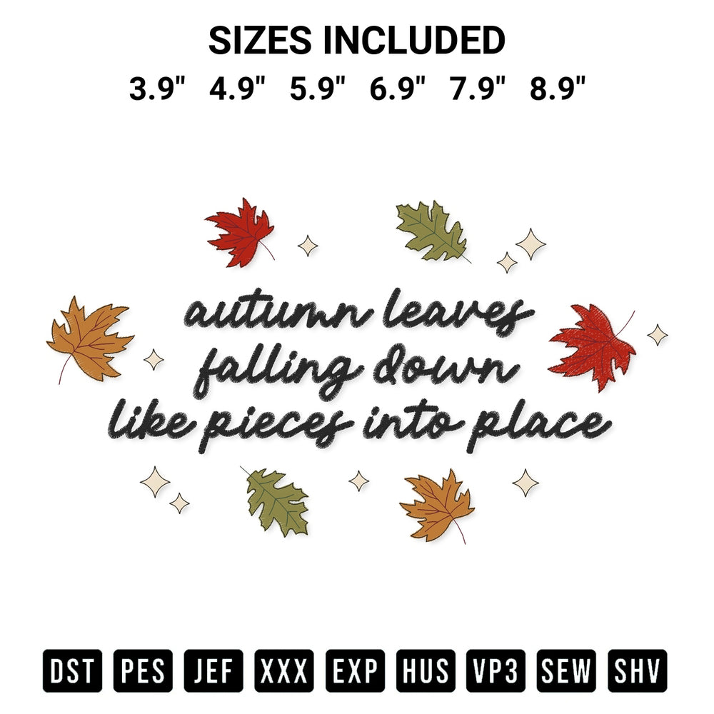 Add a unique touch to your apparel with the Autumn Leaves Falling Down Like Pieces Into Place Embroidery Design embroidery file. Premium instant download available now on Designspacks.com. Available sizes: 3.9", 4.9", 5.9", 6.9", 7.9", 8.9".