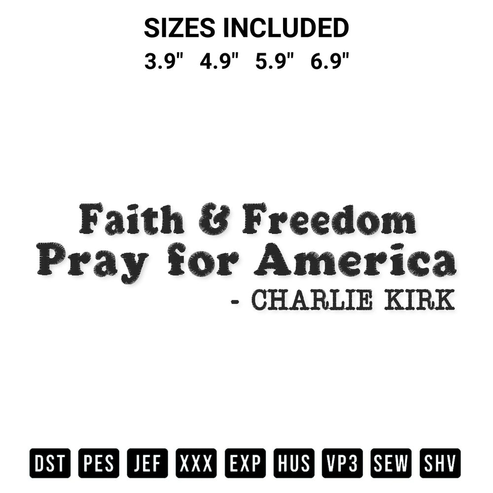 Elevate your next project with our Charlie Kirk Faith Freedom Pray For America Embroidery Design embroidery file. Shop high-quality digital patterns instantly at Designspacks.com. Available sizes: 3.9", 4.9", 5.9", 6.9".