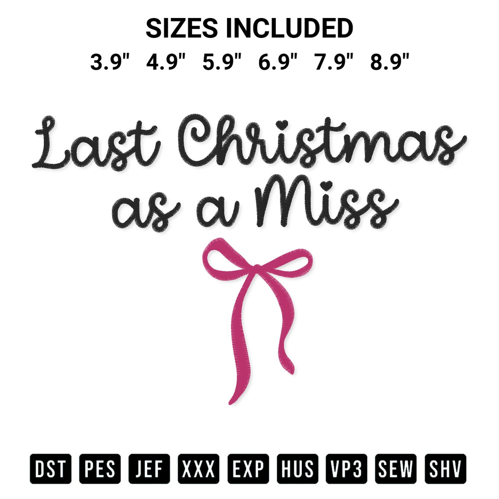 Transform your fabrics with the Last Christmas As A Miss Embroidery Design embroidery design. Instant access to premium digitized patterns at Designspacks.com. Available sizes: 3.9", 4.9", 5.9", 6.9", 7.9", 8.9".