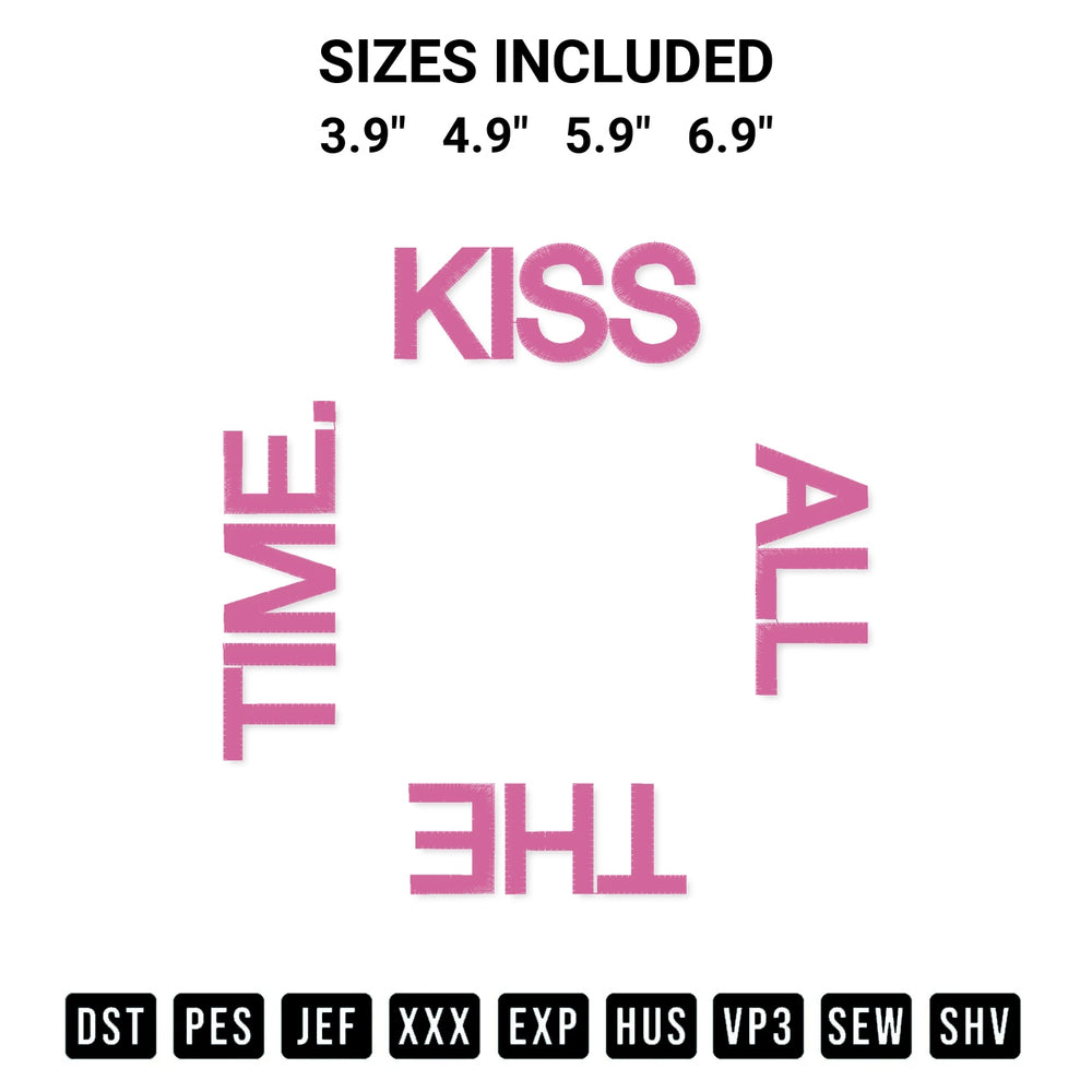 Transform your fabrics with the Kiss All The Time Embroidery Design embroidery design. Instant access to premium digitized patterns at Designspacks.com. Available sizes: 3.9", 4.9", 5.9", 6.9".