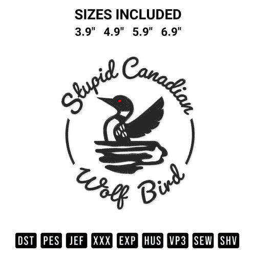 Shop the Stupid Canadian Wolf Bird Loon Embroidery Design machine embroidery pattern at Designspacks.com. Beautifully digitized for flawless stitching on any fabric. Available sizes: 3.9