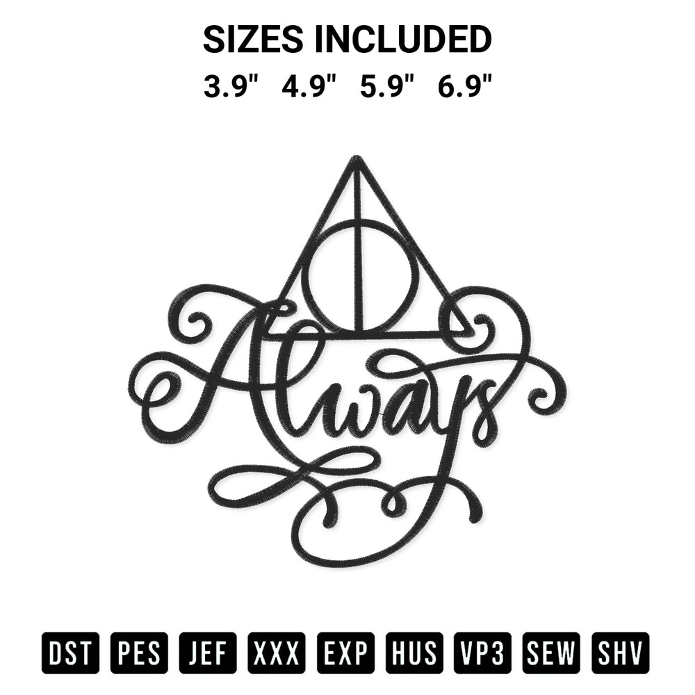 Transform your fabrics with the Harry Potter Always Embroidery Design embroidery design. Instant access to premium digitized patterns at Designspacks.com. Available sizes: 3.9", 4.9", 5.9", 6.9".
