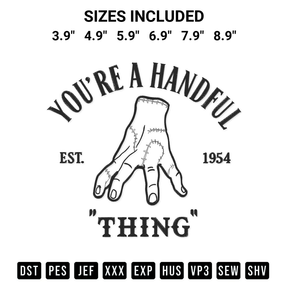 Looking for the perfect pattern? Download the Youre A Handful Thing Est 1954 Wednesday Embroidery Design embroidery design today at Designspacks.com. Crisp, clean stitching guaranteed. Available sizes: 3.9", 4.9", 5.9", 6.9", 7.9", 8.9".