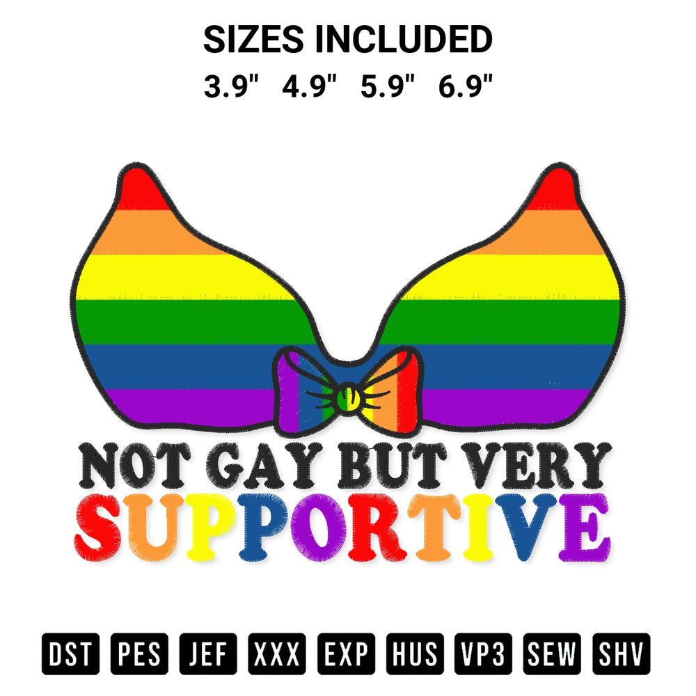 Stitch like a pro with the Not Gay But Very Supportive Embroidery Design embroidery pattern from Designspacks.com. High-quality digital machine embroidery file. Available sizes: 3.9", 4.9", 5.9", 6.9".