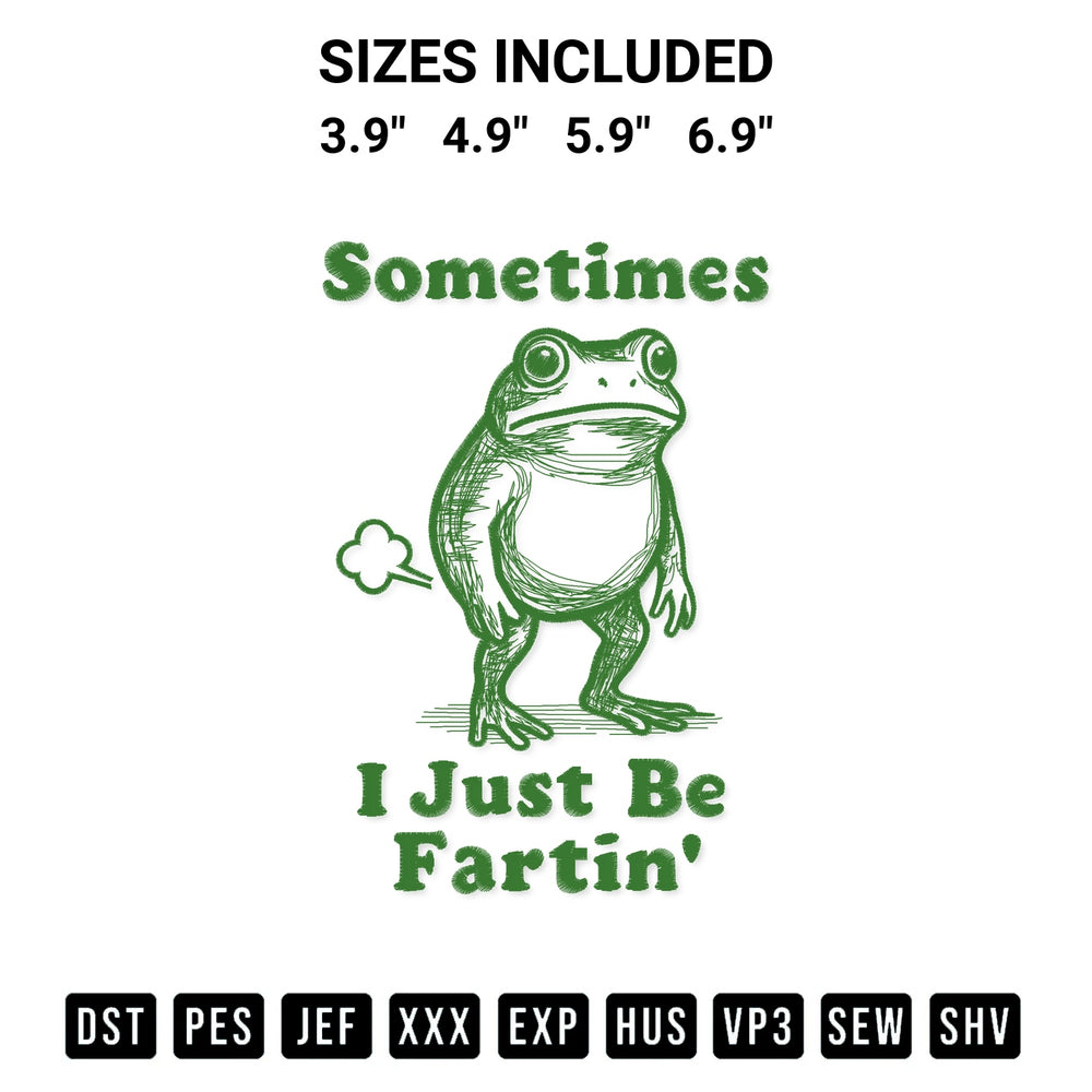 Transform your fabrics with the Sometimes I Just Be Fartin Frog Embroidery Design embroidery design. Instant access to premium digitized patterns at Designspacks.com. Available sizes: 3.9", 4.9", 5.9", 6.9".