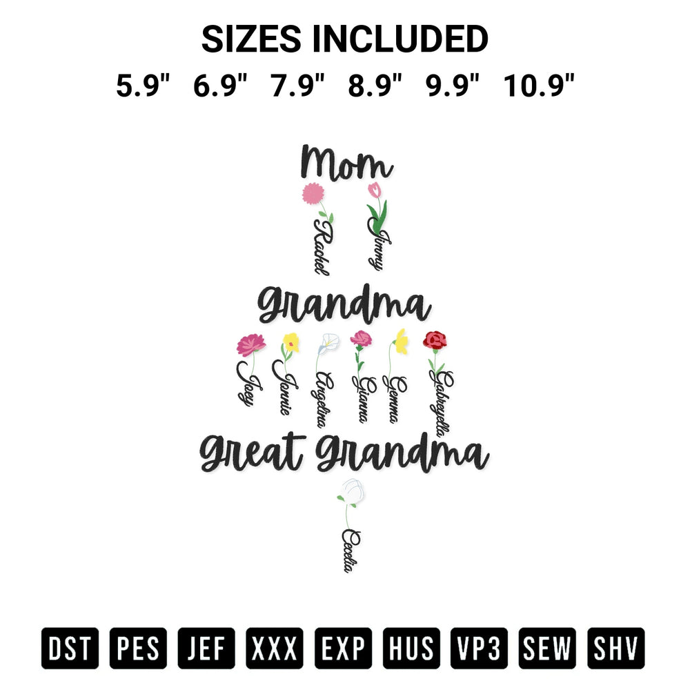 Add a unique touch to your apparel with the Flowers Mom Grandma Great Grandma Embroidery Design embroidery file. Premium instant download available now on Designspacks.com. Available sizes: 5.9", 6.9", 7.9", 8.9", 9.9", 10.9".