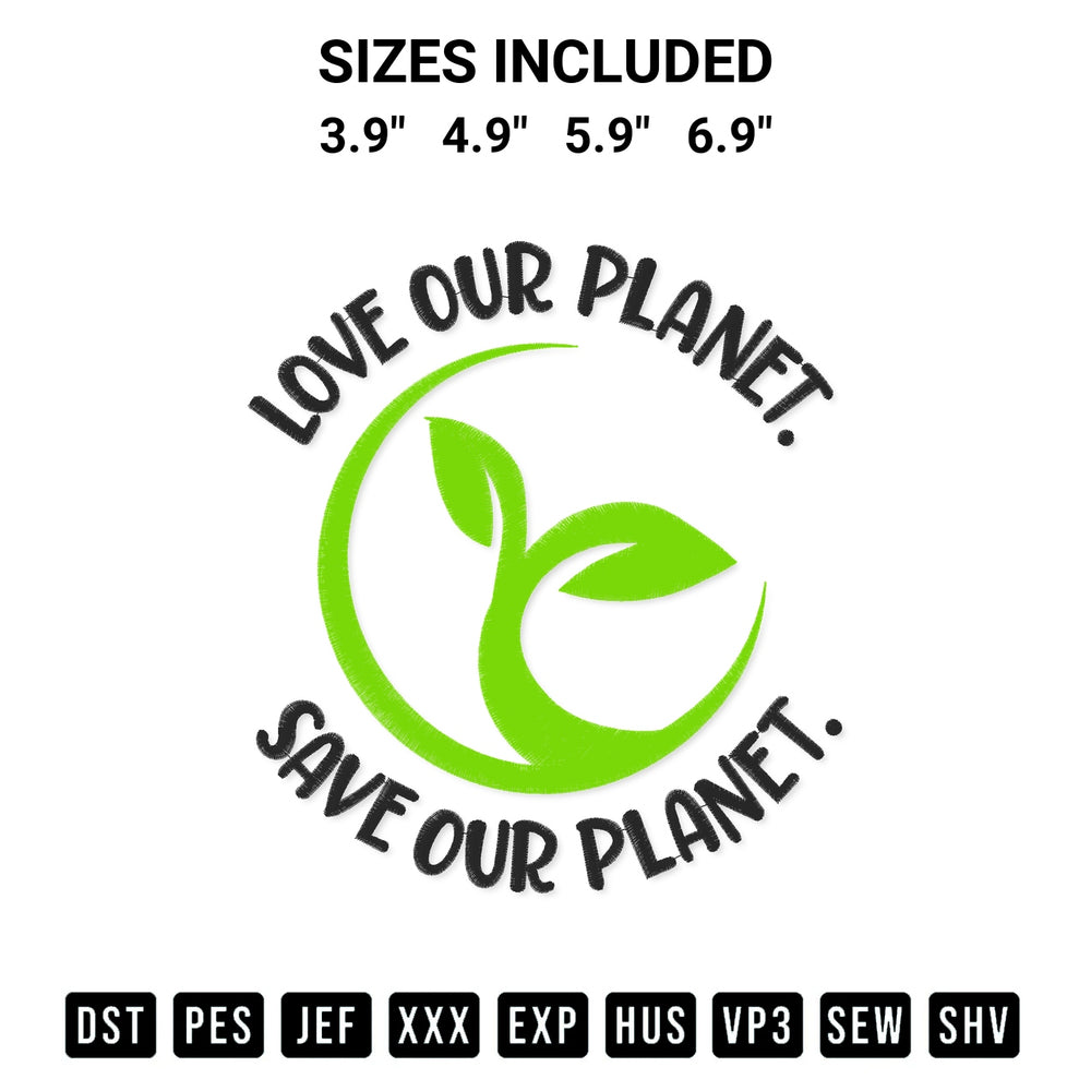 Get the Love Our Planet Save Our Planet Embroidery Design embroidery design for your custom crafts! Premium digitized files available for instant download at Designspacks.com. Available sizes: 3.9", 4.9", 5.9", 6.9".