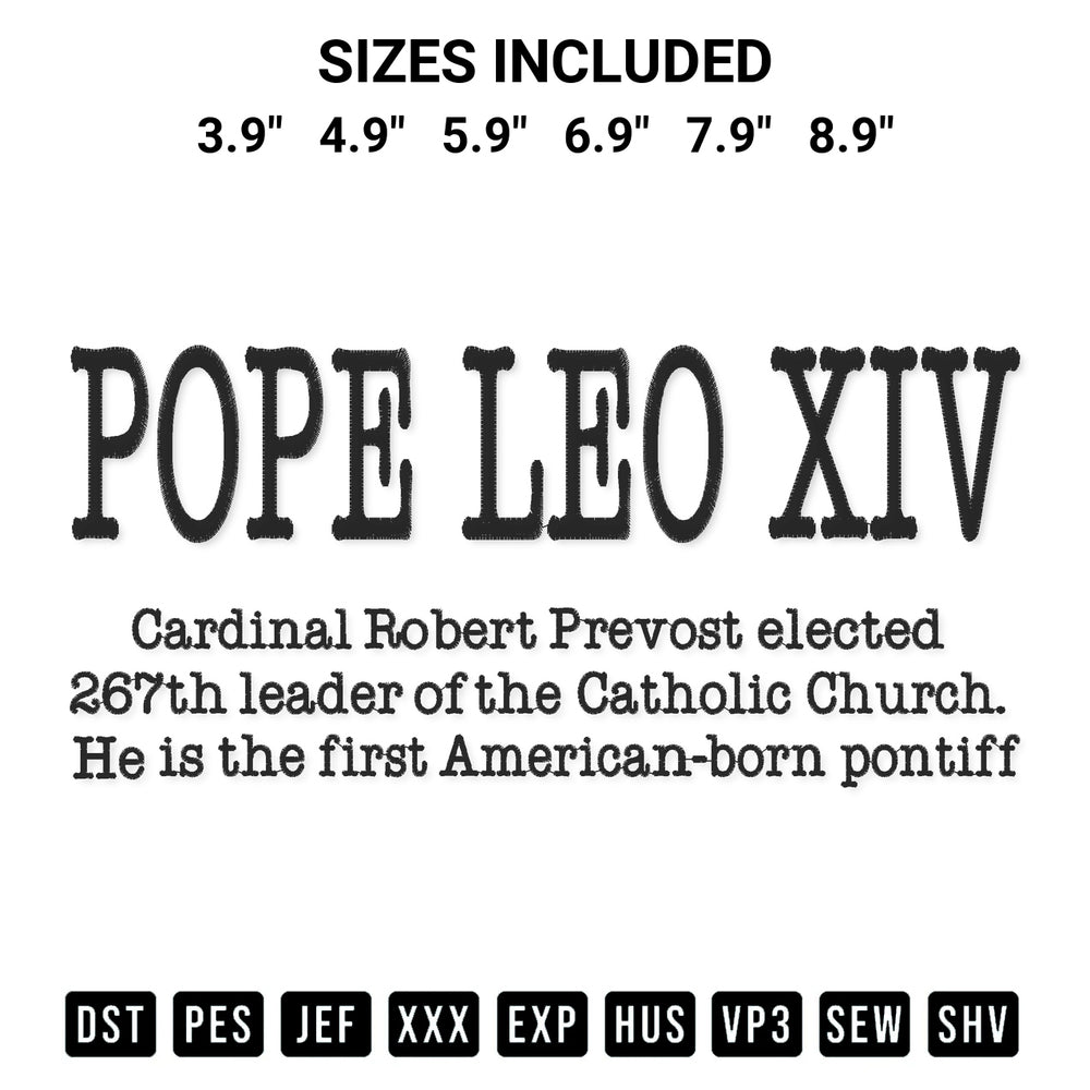 Add a unique touch to your apparel with the Pope Leo Xiv First American Born Pope 267Th Catholic Church Embroidery Design embroidery file. Premium instant download available now on Designspacks.com. Available sizes: 3.9", 4.9", 5.9", 6.9", 7.9", 8.9".