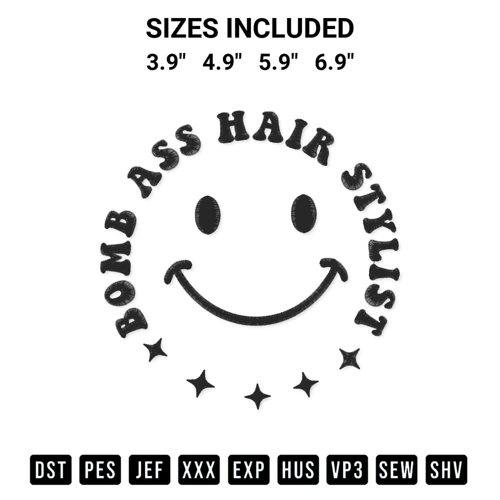 Discover the perfect addition to your crafting collection: Smiley Face Bomb Ass Hair Stylist Embroidery Design embroidery file. Instantly available at Designspacks.com. Available sizes: 3.9", 4.9", 5.9", 6.9".