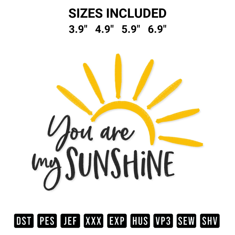 Get the You Are My Sunshine Embroidery Design embroidery design for your custom crafts! Premium digitized files available for instant download at Designspacks.com. Available sizes: 3.9", 4.9", 5.9", 6.9".