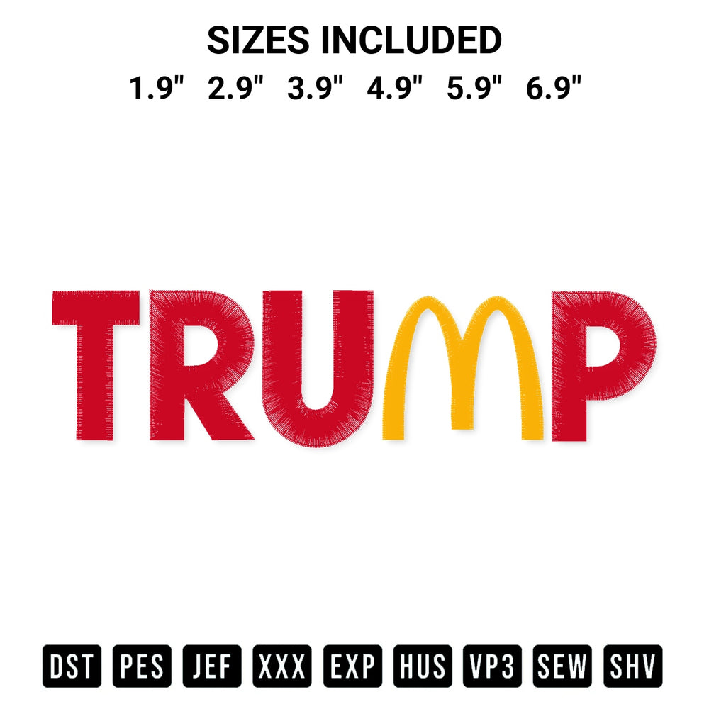 Add a unique touch to your apparel with the Trump Mcdonalds Embroidery Design embroidery file. Premium instant download available now on Designspacks.com. Available sizes: 1.9", 2.9", 3.9", 4.9", 5.9", 6.9".