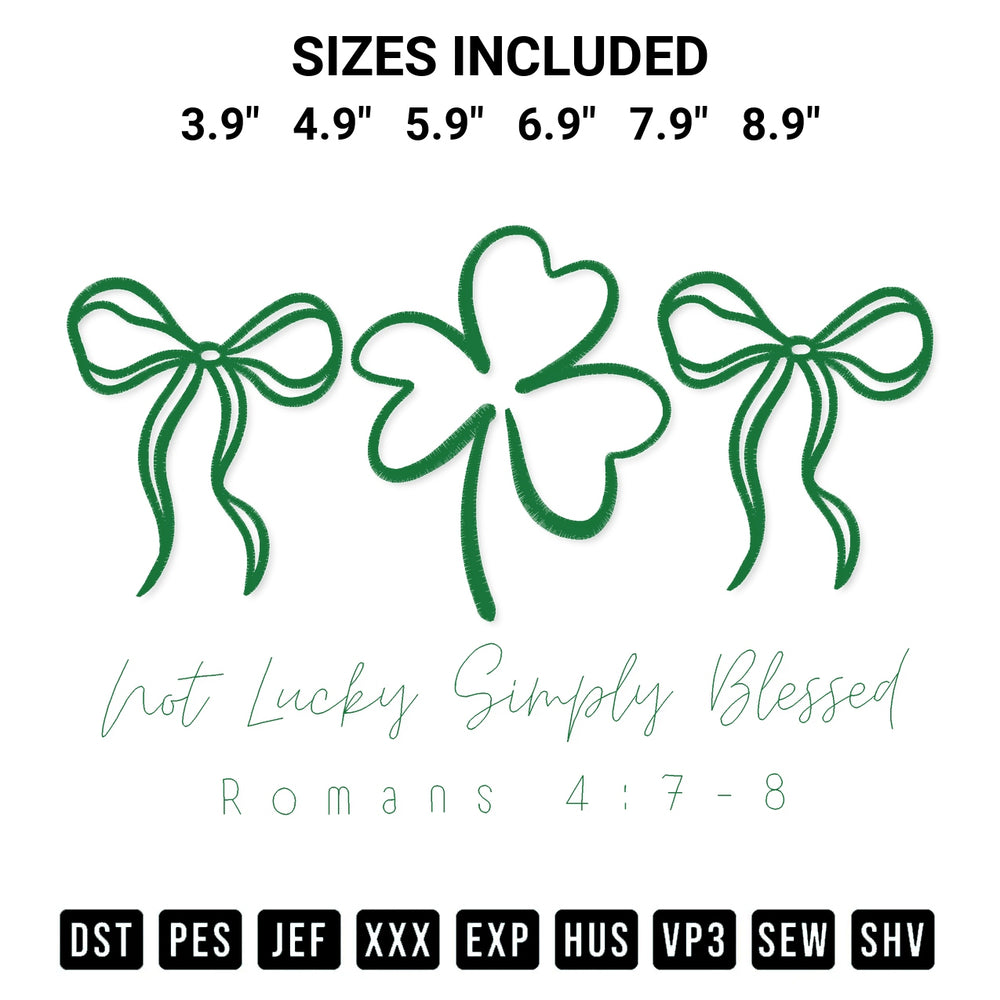 Discover the perfect addition to your crafting collection: Not Lucky Simply Blessed Embroidery Design embroidery file. Instantly available at Designspacks.com. Available sizes: 3.9", 4.9", 5.9", 6.9", 7.9", 8.9".