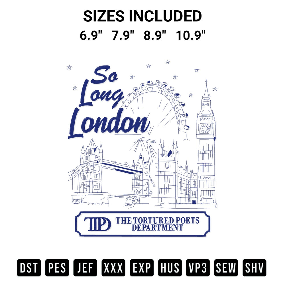 Stitch like a pro with the So Long London The Tortured Poets Department Embroidery Design embroidery pattern from Designspacks.com. High-quality digital machine embroidery file. Available sizes: 6.9", 7.9", 8.9", 10.9".