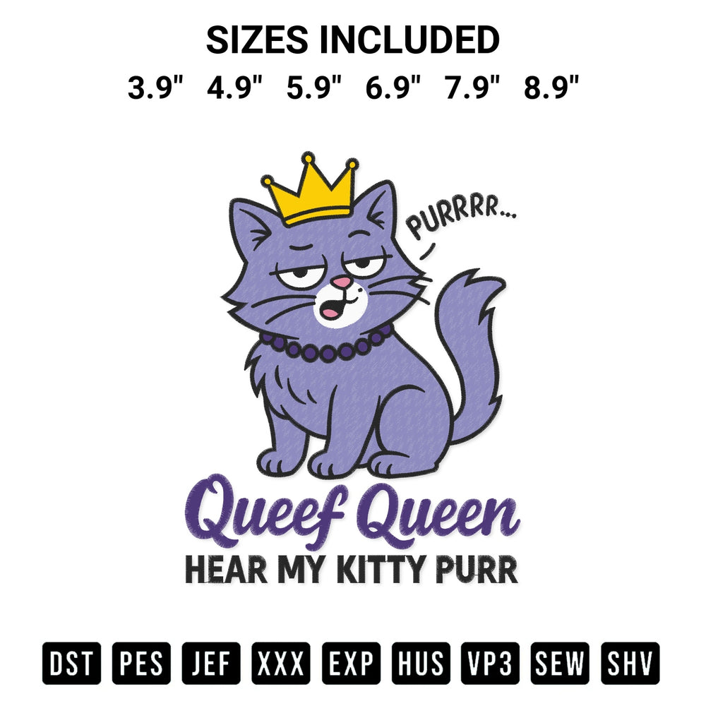 Discover the perfect addition to your crafting collection: Queef Queen Hear My Kitty Purr Embroidery Design embroidery file. Instantly available at Designspacks.com. Available sizes: 3.9", 4.9", 5.9", 6.9", 7.9", 8.9".
