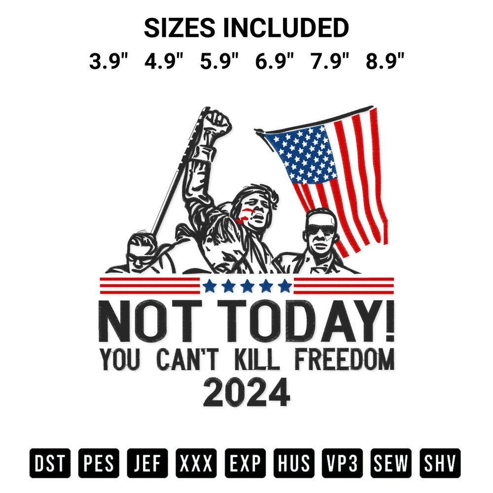 Add a unique touch to your apparel with the Not Today You Cant Kill Freedom Trump 2024 Embroidery Design embroidery file. Premium instant download available now on Designspacks.com. Available sizes: 3.9", 4.9", 5.9", 6.9", 7.9", 8.9".
